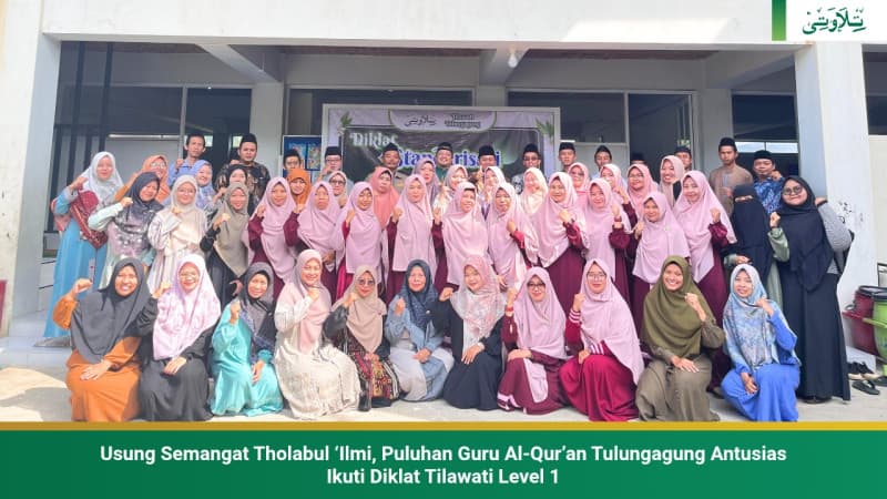 usung-semangat-tholabul-ilmi-puluhan-guru-al-quran-tulungagung-antusias-ikuti-diklat-tilawati