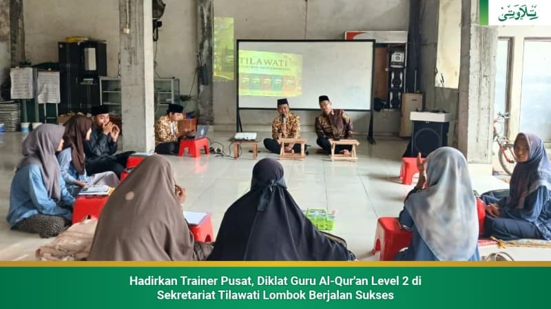 hadirkan-trainer-pusat-diklat-guru-al-quran-level-2-di-sekretariat-tilawati-lombok-berjalan-sukses